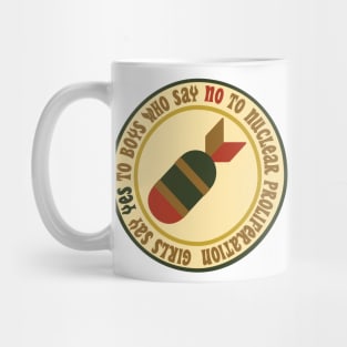 Girls Say YES to Boys Who Say NO to Nuclear Proliferation! Mug